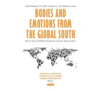 Bodies and Emotions from the Global South: Empirical and Methodological Inquiries About Labor (Latin American Political, Economic, and Security Issues)
