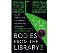 Bodies from the Library 3: Lost Tales of Mystery and Suspense from the Golden Age of Detection