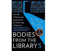 Bodies from the Library 5: Forgotten Stories of Mystery and Suspense from the Golden Age of Detection