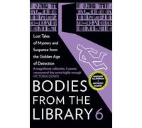 Bodies from the Library 6: Lost Tales of Mystery and Suspense from the Golden Age of Detection
