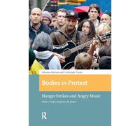 Bodies in Protest: Hunger Strikes and Angry Music (Protest and Social Movements)