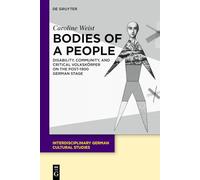 Bodies of a People: Disability, Community, and Critical Volkskörper on the Post-1900 German Stage: 40 (Interdisciplinary German Cultural Studies, 40)