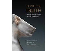 Bodies of Truth: Personal Narratives on Illness, Disability, and Medicine