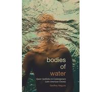 Bodies of Water: Queer Aesthetics in Contemporary Latin American Cinema (SUNY series in Latin American Cinema)