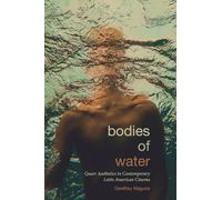 Bodies of Water: Queer Aesthetics in Contemporary Latin American Cinema (SUNY series in Latin American Cinema)