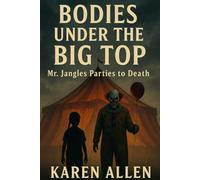 Bodies Under the Big Top: Mr. Jangles Parties to Death: 6 (Haunted Found Treasures Series)