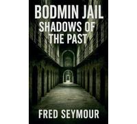 Bodmin Jail Shadows Of The Past