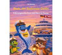 Bodo, der Bodensee-Delfin: Fähren-Geschichten mit Herz & Flosse: 6