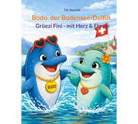 Bodo, der Bodensee-Delfin: Grüezi Fini, mit Herz & Flosse: 4