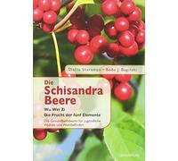 Bodo J. Baginsk Die Schisandra-Beere - Wu Wei Zi: Die Frucht der f (Tapa blanda)