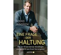 Bodo Janssen Eine Frage der Haltung: Wie wir Krisen besser bewältige (Tapa dura)