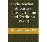 Bodo-Kachari: A Journey Through Time and Tradition (Part I)