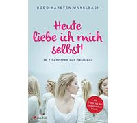 Bodo Karsten Un Heute liebe ich mich selbst: In 7 Schritten zur R (Tapa blanda)