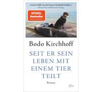 Bodo Kirchhoff Seit er sein Leben mit einem Tier teilt: Roman (Tapa blanda)