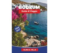 BODRUM Guida ai viaggi 2026-2027: Scopri spiagge egee, castelli storici, villaggi costieri, cucina locale e consigli pratici per la tua fuga turca
