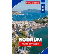 BODRUM Guida di viaggio 2026: Esplora spiagge mozzafiato, rovine antiche, vivace vita notturna, cucina locale e consigli pratici per la tua fuga a tacchino