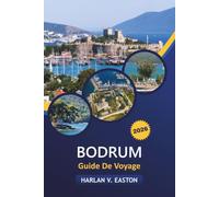 Bodrum Guide De Voyage 2026: Trésors cachés, plages, vie nocturne, itinéraires et conseils d'initiés pour les visiteurs débutants ou réguliers