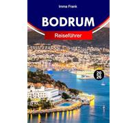 Bodrum Reiseführer 2026: Entdecken Sie Bodrum, Türkei mit türkisfarbenen Stränden, alten Burgen, Marinan, Nächten und zeitlosem Ägäis-Luxus
