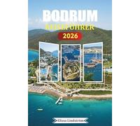 BODRUM REISEFÜHRER 2026: Entdecken Sie unvergessliche Erlebnisse, antike Stätten, lokale Küche und versteckte Strände im Herzen der türkischen Ägäisküste