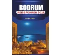BODRUM Reiseführer 2026: Erkunden Sie die Ägäisküste, weiß getünchte Dörfer und Luxus am Meer