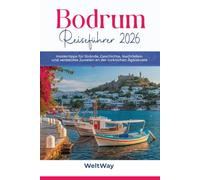 Bodrum Reiseführer 2026: Insidertipps für Strände, Geschichte, Nachtleben und versteckte Juwelen an der türkischen Ägäisküste