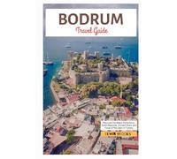 Bodrum Travel Guide: Discover the Major Attractions, Sunlit Beaches, Ancient Ruins and Food of the Gem of Turkey