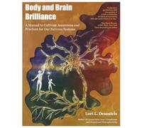 Body and Brain Brilliance: A Manual to Cultivate Awareness and Practices for Our Nervous Systems