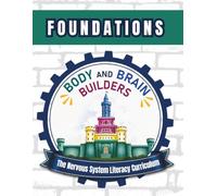 Body and Brain Builders Foundations: A Nervous System Literacy Curriculum (Body and Brain Builders Curriculum)