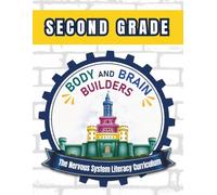 Body and Brain Builders Second Grade: The Nervous System Literacy Curriculum (Body and Brain Builders: Grade Levels)