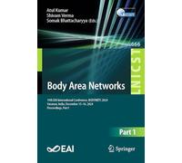 Body Area Networks: 19th EAI International Conference, BODYNETS 2024, Varanasi, India, December 15-16, 2024, Proceedings, Part I: 666 (Lecture Notes ... and Telecommunications Engineering, 666)