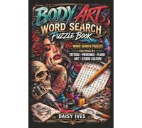 Body Art Word Search Puzzle Book: 60 Tattoo and Piercing Word Search Puzzles Inspired by Flash Art, Studio Culture and Body Jewellery (Ink & Grind Puzzle Series)