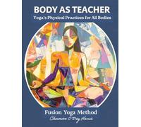 Body as Teacher: On-the-Mat Yoga for All (Fusion Method)