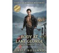 Body at Lake George: Lake George, NY (Cozy Gay Murder Mysteries)