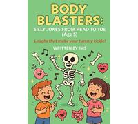 Body Blasters: Silly Jokes from Head to Toe (Age 5): Clean, Hilarious, Funny Human Body Jokes for Kids Children Age 4 5 6 - Senses, Bones, Organs, ... Brain | STEM Giggles for Curious Preschoolers