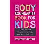 Body Boundaries book for kids: A child guide to personal space, safety and respectful touch