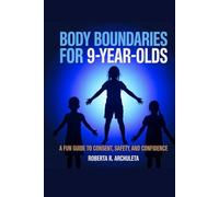 Body Boundaries for 9-Year-Olds: A Fun Guide to Consent, Safety and Confidence
