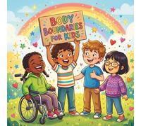 BODY BOUNDARIES FOR KIDS: A Picture Book About Body Safety and Consent for Children