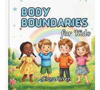 Body Boundaries For Kids: An Illustrated Children’s Book About Body safety, Private Parts, Consent, and How to Speak Up