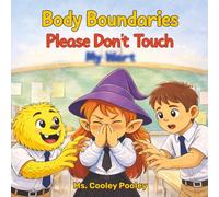 Body Boundaries: Please Don't Touch My Wart!: A Funny Story About Personal Space, Body Confidence, and Saying No