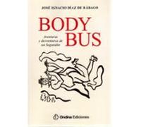 Body Bus. Aventuras Y Desventuras De Un Segundón