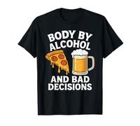 Body By Alcohol And Bad Decisions Funny Pizza Beer Beber Camiseta