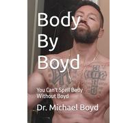 Body By Boyd: You Can't Spell Body Without Boyd