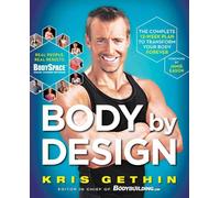 Body by Design: The Complete 12-Week Plan to Transform Your Body Forever