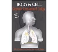 Body & Cell: Crosswords Across Anatomy & Cytology: Explore Anatomy and Cytology with 50+ Easy-to-Read Crossword Puzzles | Ideal for Downtime, Travel, Vacations & Study Breaks