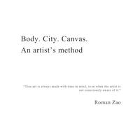 Body. City. Canvas. An Artist's Method