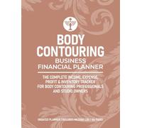 Body Contouring Business Financial Planner: Daily Income and Expense Tracker, Inventory Log, and Mileage Record Book for Estheticians and Body Sculpting Professionals | 8.5 x 11