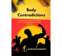 Body Contradictions: For Male Tech/Finance Biohackers, 25-45, Fearing Ethical Debt In Their Upgrades (The Unbeatable Lawyer Collection: The Forbidden Playbooks of Legal Domination)