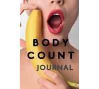 Body Count Journal: Das Buch zum notieren seiner Liebespartner | Lustiges Geschenk für Mann und Frau | A5 Format (6x9 Inch) | kariert