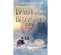 Body in a Blizzard: A Claire Vaughan Cozy Mystery (ECHO MOUNTAIN MYSTERY CLUB SERIES)