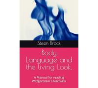 Body Language and the living Look.: A Manual for reading Wittgenstein´s Nachlass